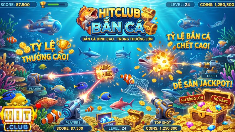 Giới thiệu game bắn cá Hitclub, sảnh bắn cá uy tín số 1
